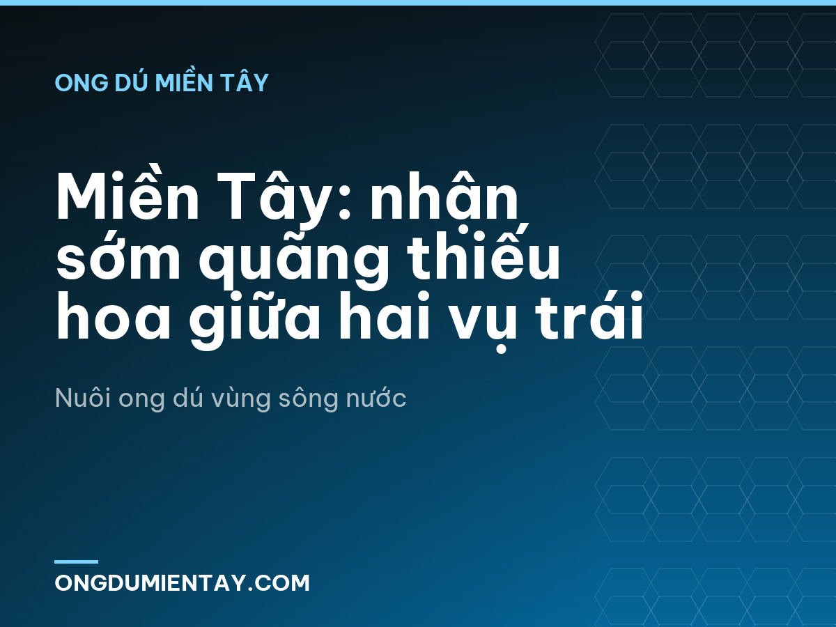 Miền Tây: nhận sớm quãng thiếu hoa giữa hai vụ trái