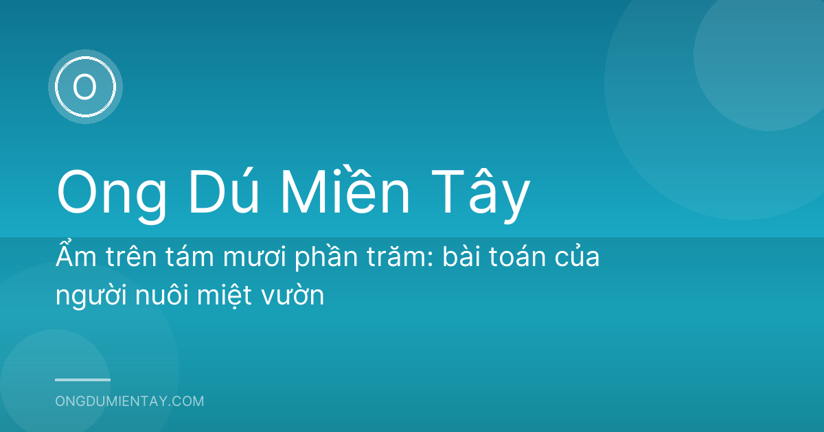 Ẩm trên tám mươi phần trăm: bài toán của người nuôi miệt vườn